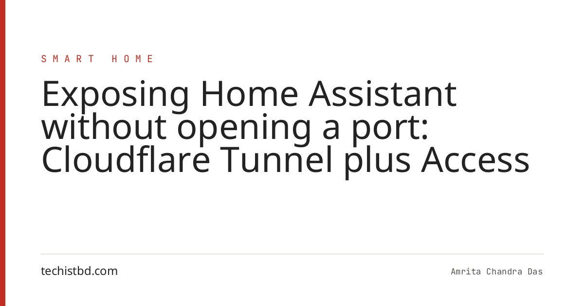 Exposing Home Assistant without opening a port: Cloudflare Tunnel plus Access